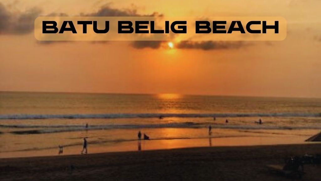 Discovering the Beauty of Batu Belig Beach, Bali